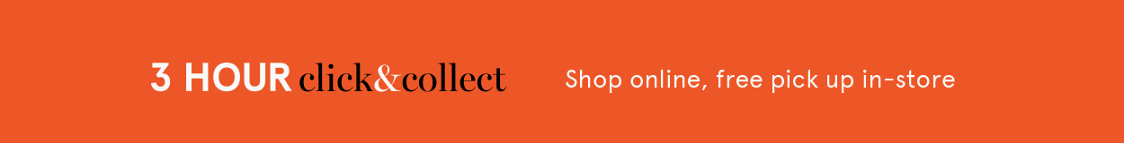 3 Hour Click & Collect: Shop online, free pick up in-store